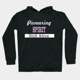 Pioneering Spirit Still Alive Hoodie